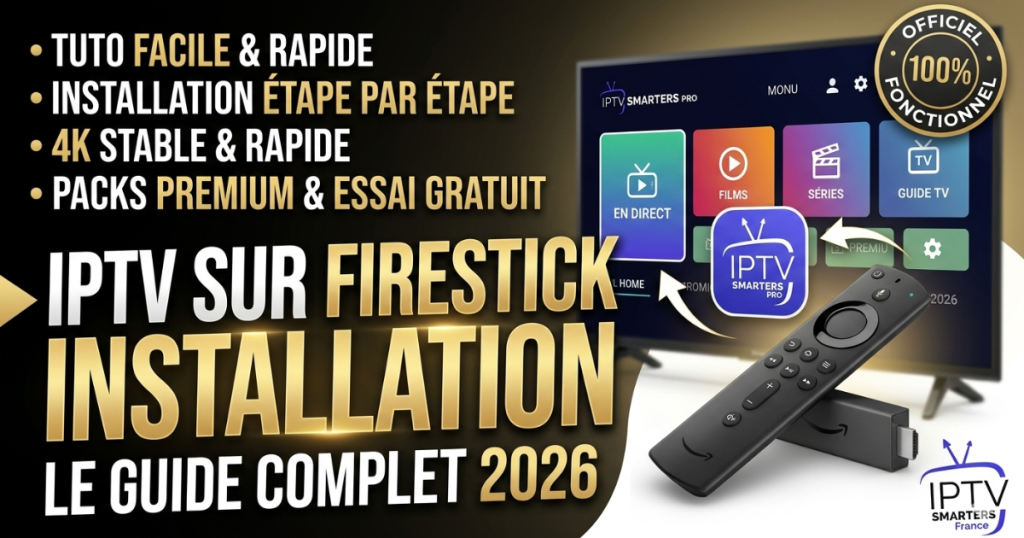 IPTV sur Firestick installation : Guide 2026