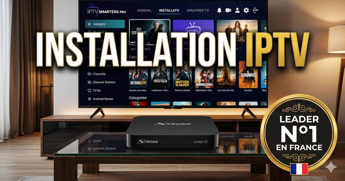 Tutoriel 2026 : Réussissez votre Installation IPTV sur Strong Leap-S1. Guide étape par étape pour configurer IPTV Smarters Pro en 4K sur votre boîtier Strong.